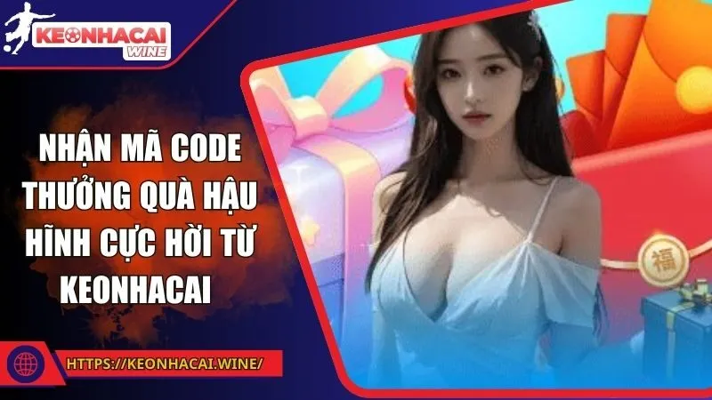 Nhận mã code thưởng quà hậu hĩnh cực hời từ Keonhacai