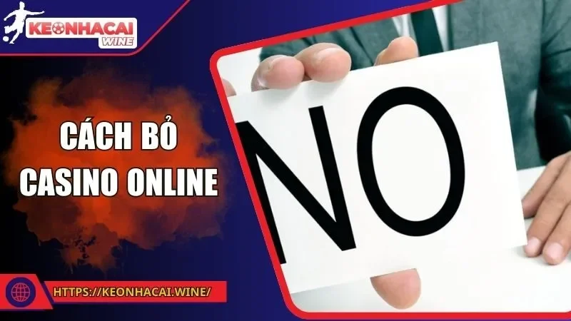 Cách Bỏ Casino Online - Chìa Khóa Kiểm Soát Cuộc Sống
