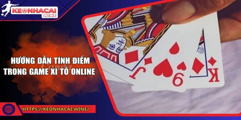 Hướng dẫn tính điểm trong game xì tố online