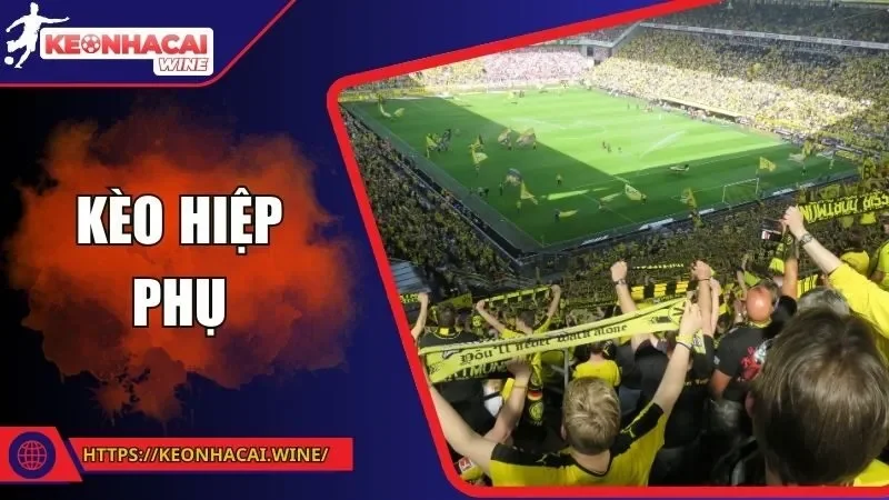 Kèo Hiệp Phụ - Bí Kíp Dự Đoán Chính Xác Và Hiệu Quả Cao