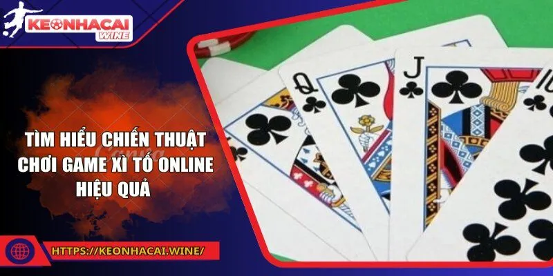 Tìm hiểu chiến thuật chơi game xì tố online hiệu quả