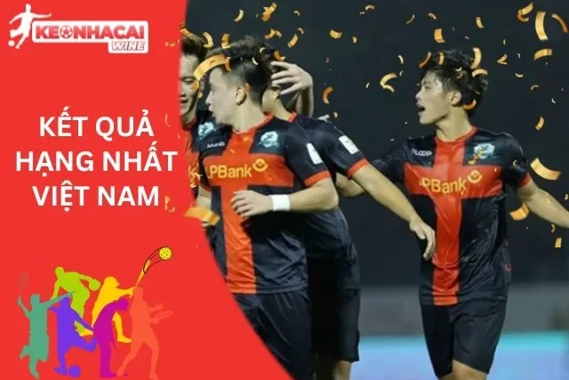 Kết quả hạng nhất Việt Nam