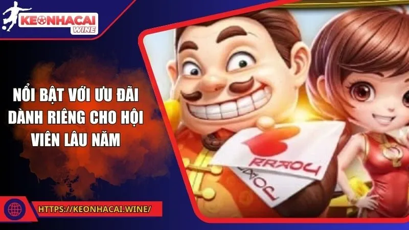 Nổi bật với ưu đãi dành riêng cho hội viên lâu năm